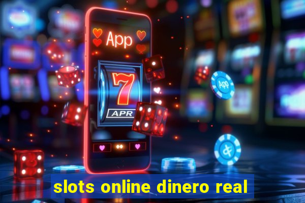 slots online dinero real