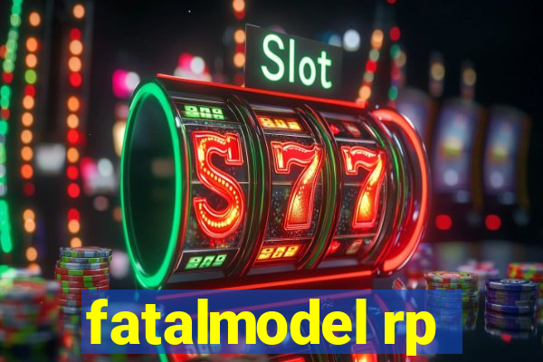 fatalmodel rp