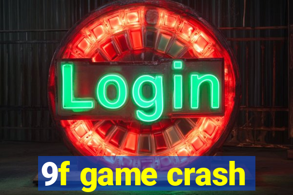 9f game crash