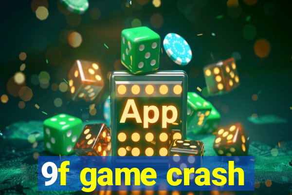 9f game crash