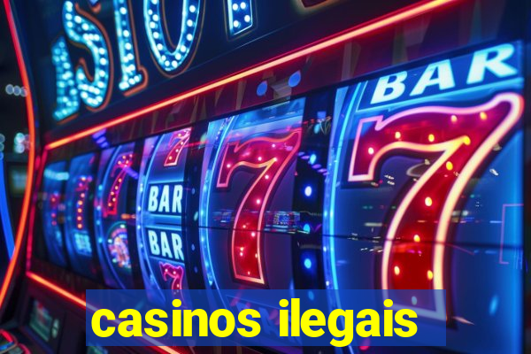 casinos ilegais