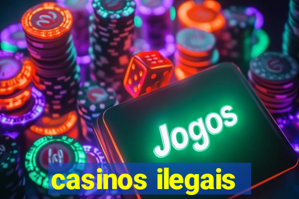 casinos ilegais