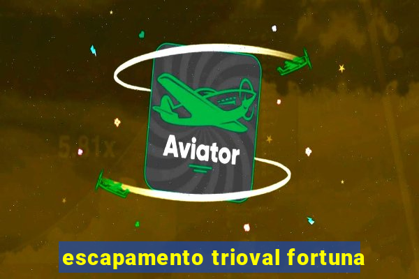 escapamento trioval fortuna