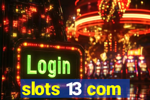 slots 13 com