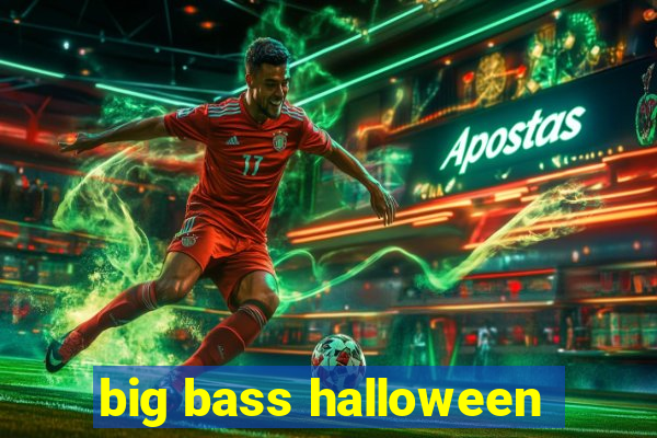 big bass halloween