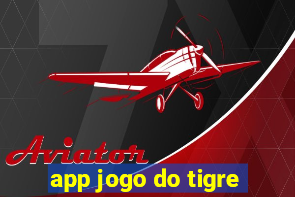 app jogo do tigre