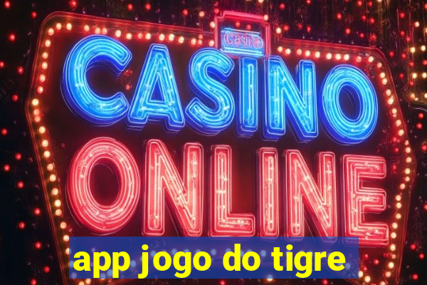 app jogo do tigre