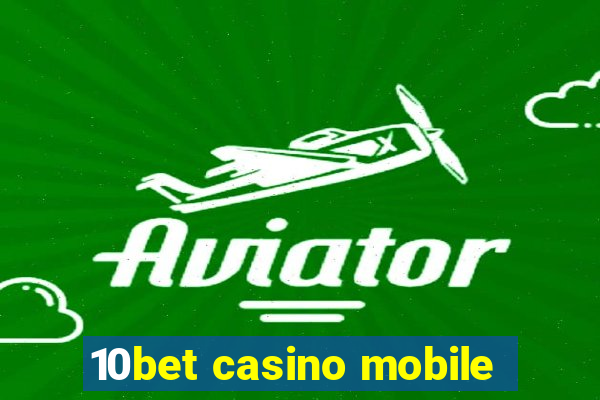 10bet casino mobile