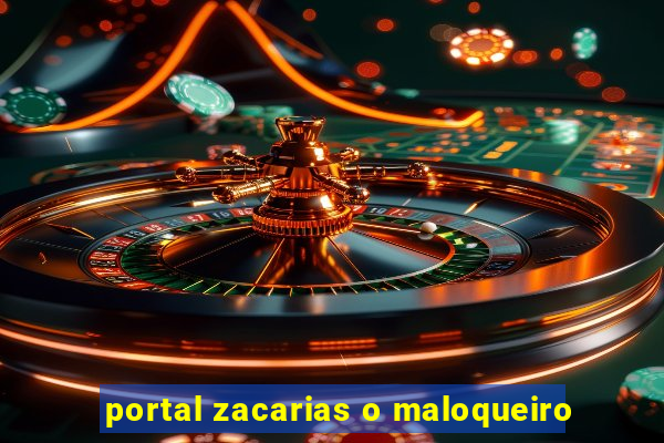 portal zacarias o maloqueiro