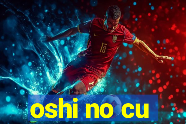 oshi no cu