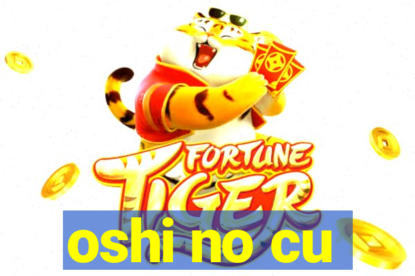 oshi no cu