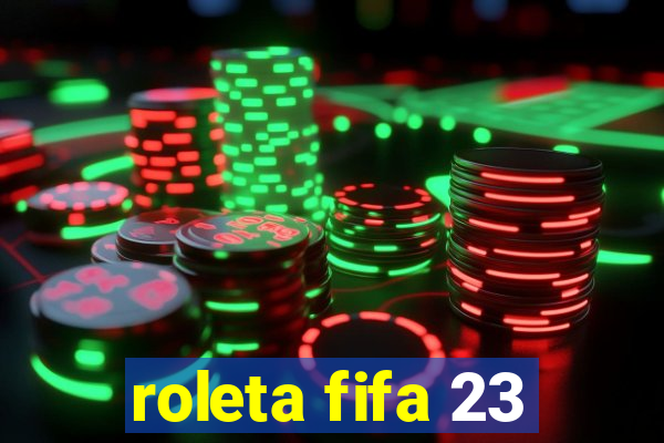 roleta fifa 23