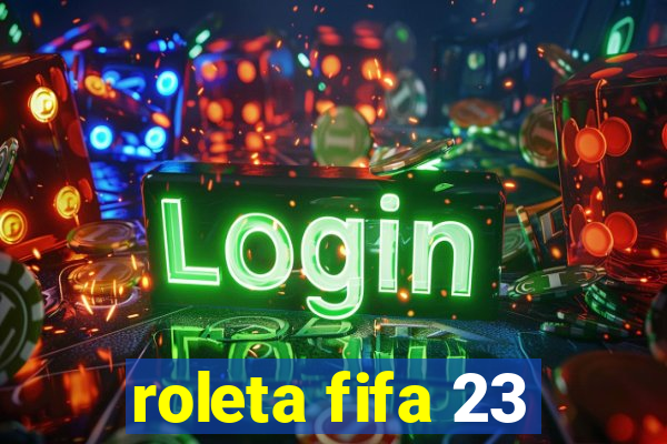 roleta fifa 23