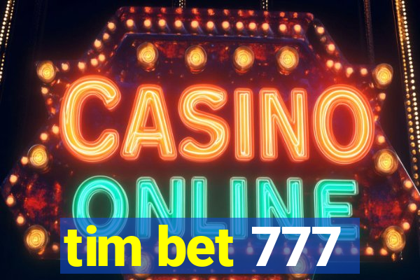 tim bet 777