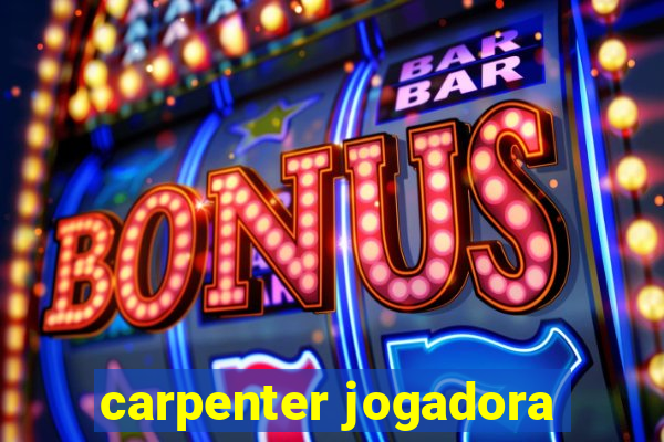 carpenter jogadora