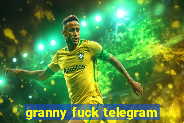 granny fuck telegram