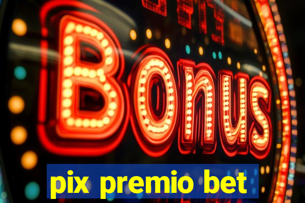 pix premio bet