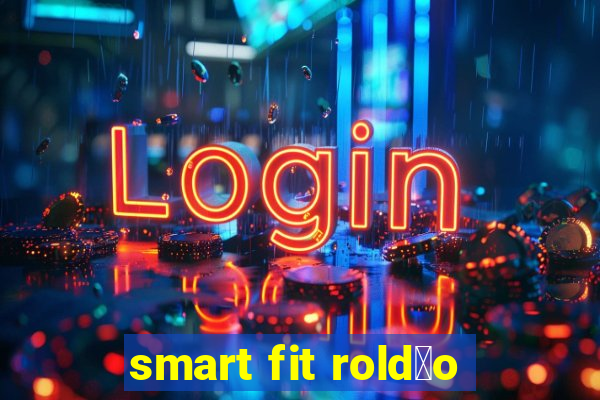 smart fit rold茫o