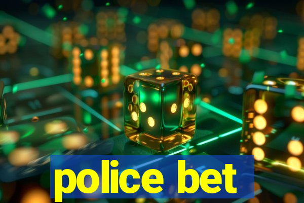 police bet