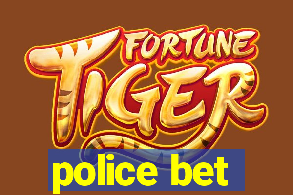 police bet