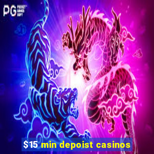 $15 min depoist casinos