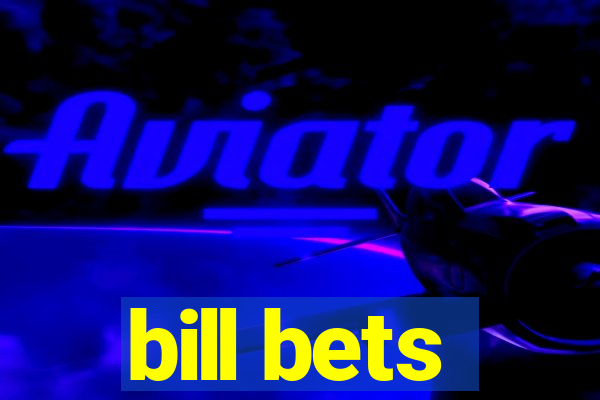 bill bets