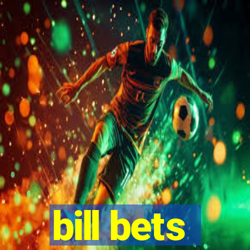 bill bets