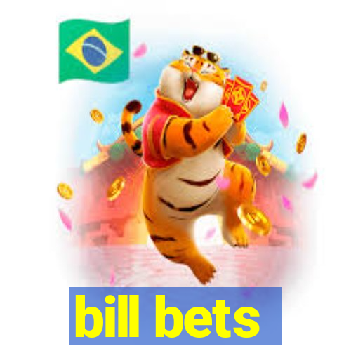 bill bets