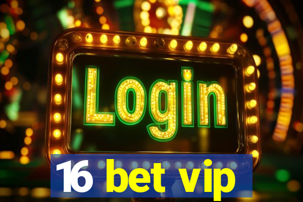 16 bet vip