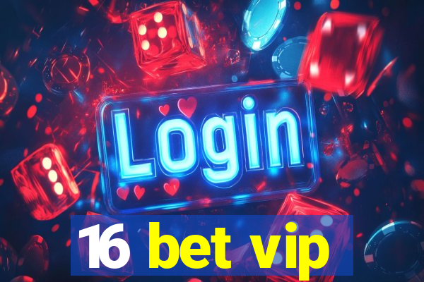 16 bet vip