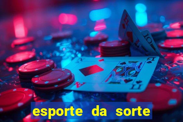 esporte da sorte bet nacional