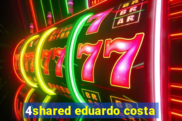 4shared eduardo costa