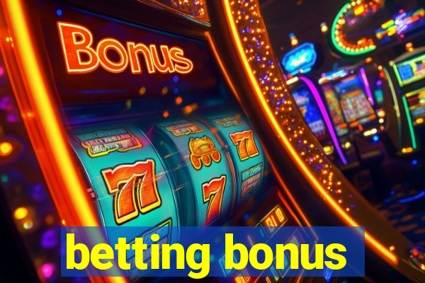 betting bonus