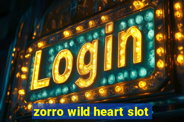 zorro wild heart slot