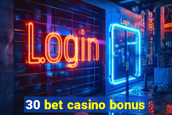 30 bet casino bonus