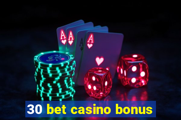 30 bet casino bonus