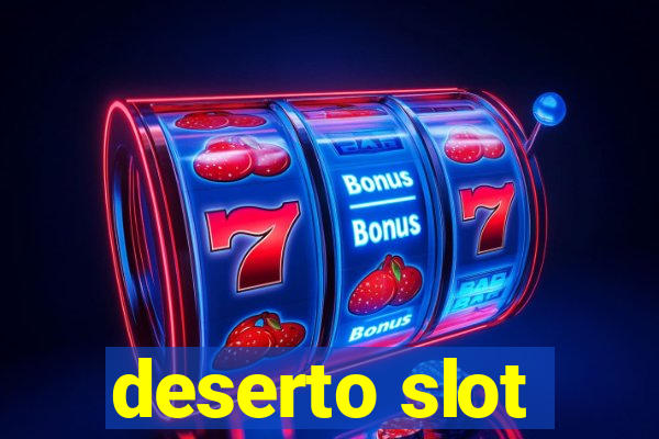 deserto slot