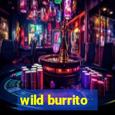 wild burrito