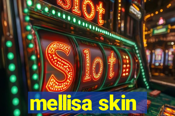 mellisa skin