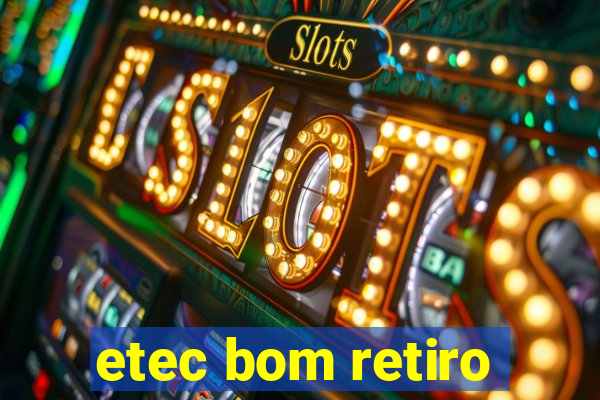 etec bom retiro