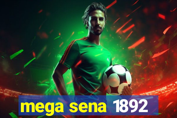 mega sena 1892