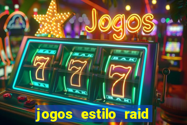 jogos estilo raid shadow legends