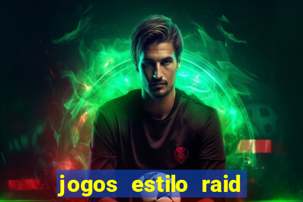 jogos estilo raid shadow legends