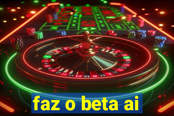 faz o beta ai