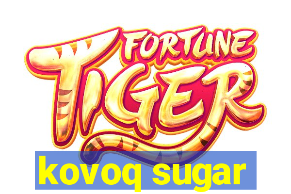 kovoq sugar