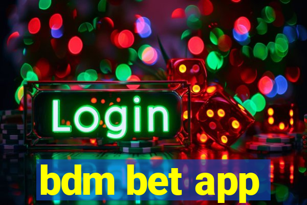 bdm bet app