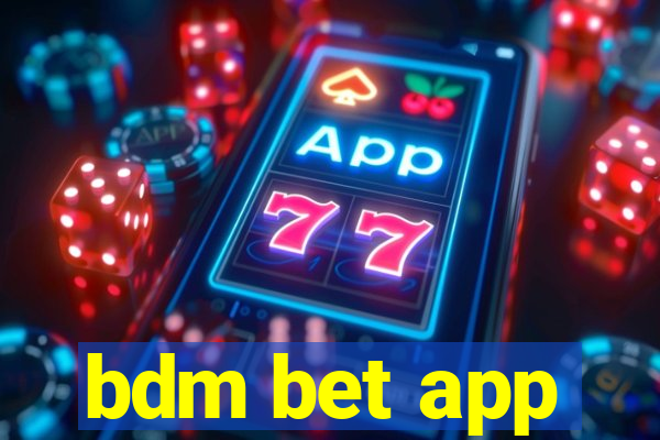 bdm bet app