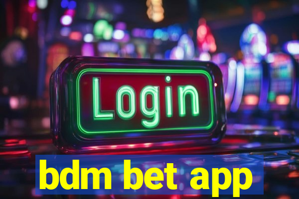 bdm bet app