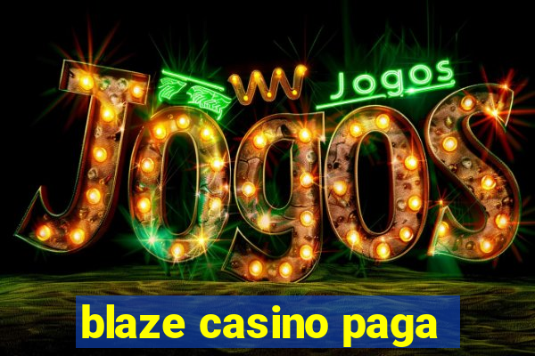 blaze casino paga