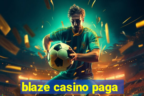 blaze casino paga